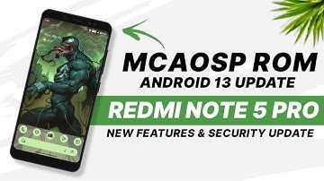 MCAOSP 13.0 Rom For Redmi Note 5 Pro | Android 13 | New Features & Security Update