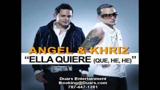 Angel y Khriz - Ella Quiere (Que, He, He) Resimi