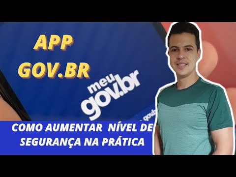 Aplicativo GOV.BR | NA PRÁTICA COMO AUMENTAR O NÍVEL DE SEGURANÇA, QUAIS SERVIÇOS PODE ACESSAR.