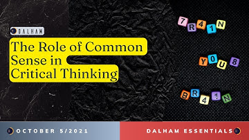 The Role of Common Sense in Critical Thinking | Dalham Essential | Dalham