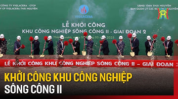 Sông Công II chính thức khởi công khu công nghiệp mới | Tin tức