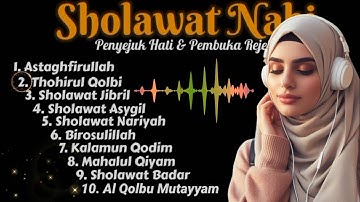 SHOLAWAT NABI MUSTAJAB PENARIK REZEKI | Kumpulan Sholawat Jibril, Nariyah, Badar Terbaik 2025