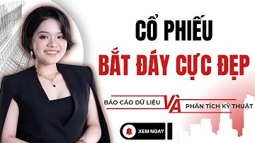 CHÚ Ý: Top cổ phiếu bắt đáy cực đẹp! Đừng bỏ lỡ