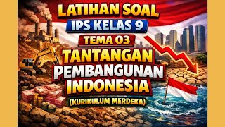 Latihan Soal IPS Kelas 9  Tema 03  Tantangan Pembangunan Indonesia (Kurikulum Merdeka)