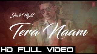 Tere Naam Full Video Song Jack Knight Latest Song