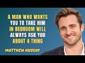When a Man Craves a High Value Woman, He Tests Her With These 4 Questions | Matthew Hussey