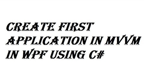 Create the First Application in MVVM Architecture | Model View View-Model