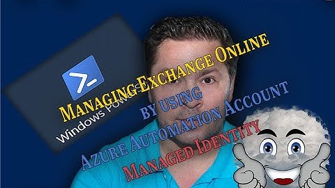 Managing Exchange Online by Azure Automation Account - Managed Identity