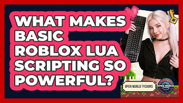 What Makes Basic Roblox Lua Scripting So Powerful? - Open World Tycoons