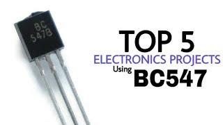 TOP 5 Electronics Projects using BC547 transistor | BC547 circuit projects
