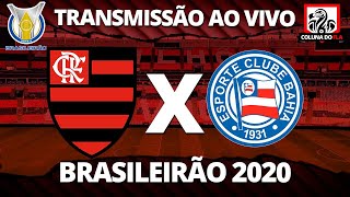 FLAMENGO X BAHIA AO VIVO - TRANSMISSÃO BRASILEIRÃO 2020 26ª RODADA - NARRAÇÃO RAFA PENIDO