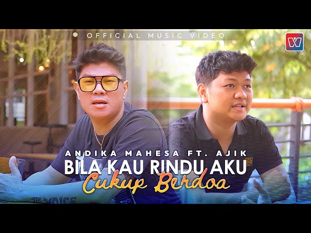 Andika Mahesa ft Ajik - Bila Kau Rindu Aku Cukup Berdoa (Official Music Video) class=