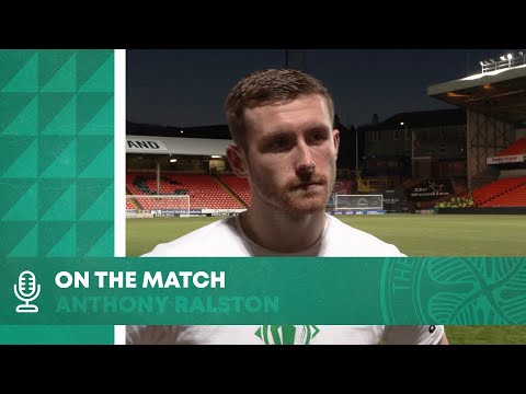 On the match with Anthony Ralston | CELTIC ARE THE CHAMPIONS OF SCOTLAND!!!!!!!!!