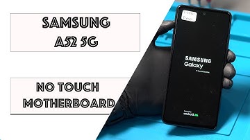 Samsung A52 5G No Touch Diagnosis & Motherboard Repair
