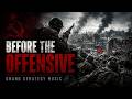Before The Offensive - Grand Strategy Music