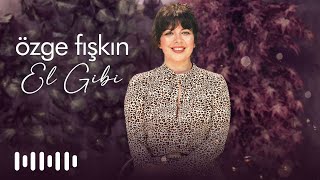 Özge Fışkın - El Gibi (Live) Resimi