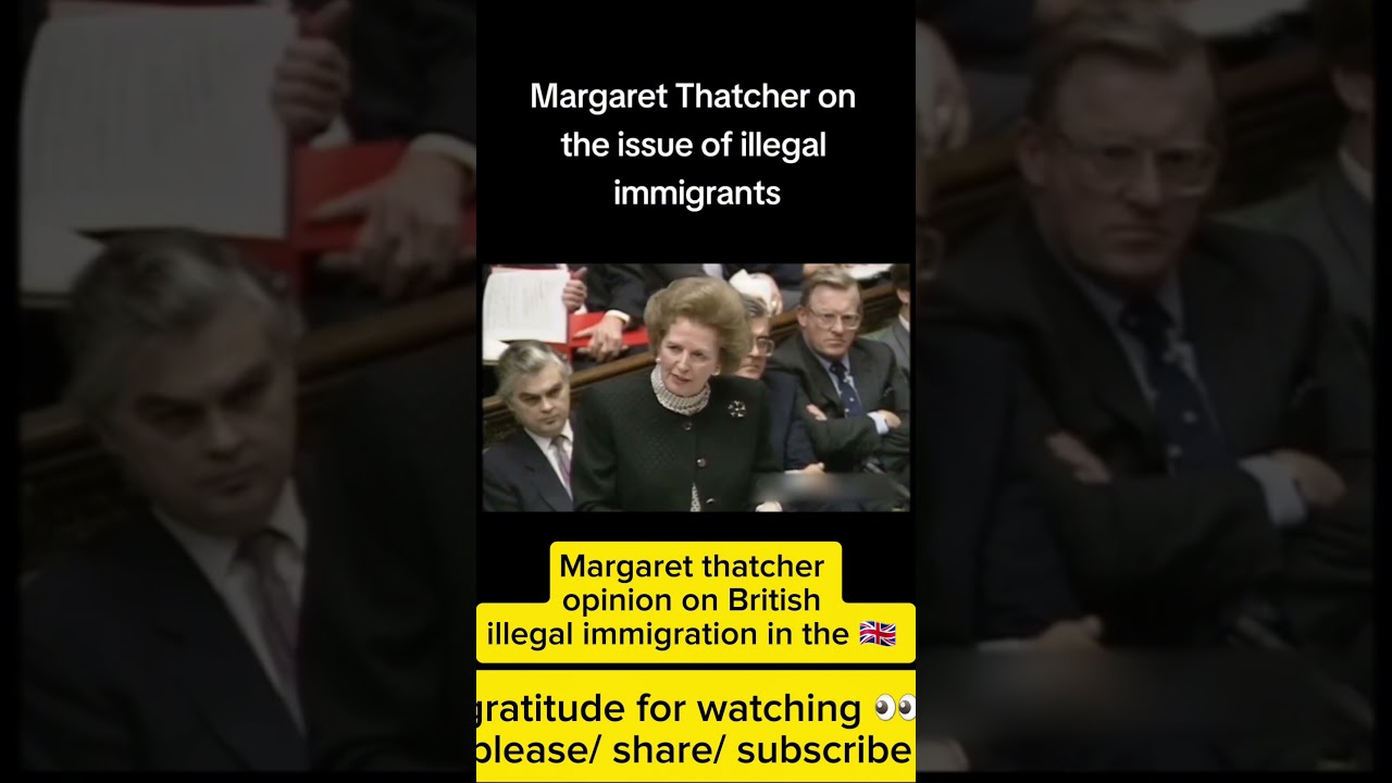 Margaret thatcher on illegal immigration in UK. 