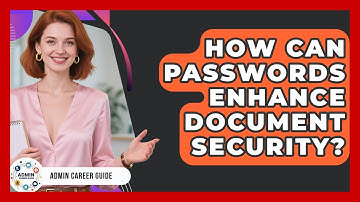 How Can Passwords Enhance Document Security? - Admin Career Guide