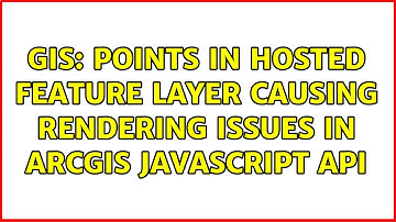 GIS: Points in hosted Feature Layer causing rendering issues in ArcGIS Javascript API