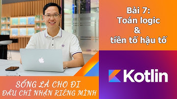 Bài 7: Toán tử Logic và tiền tố hậu tố