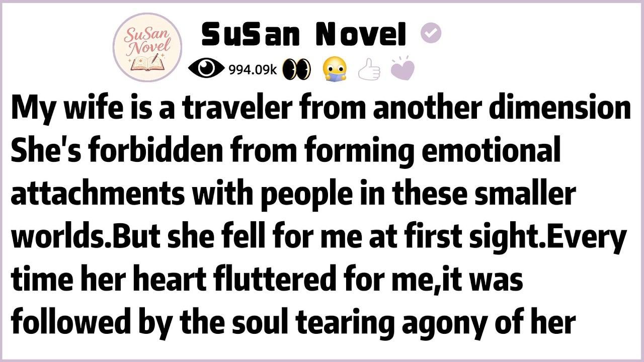My wife is a traveler from another dimension.She's forbidden from formingemotional attachments with