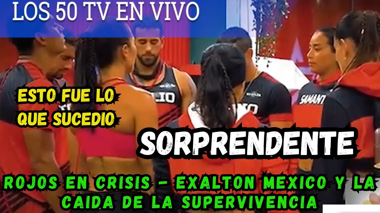 ROJOS EN CRISIS EXALTON MEXICO Y LA CAIDA DE LA SUPERVIVENCIA - YouTube
