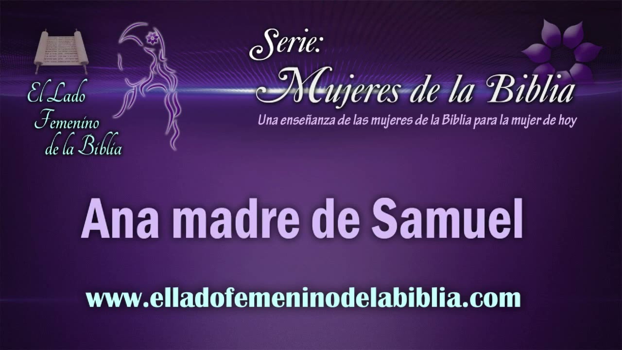 Ana Madre de Samuel Mujeres de la Biblia 1 El lado Femenino de la