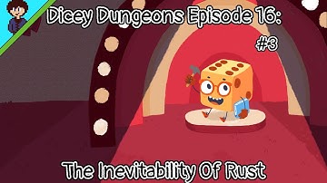 Dicey Dungeons Episode 16: The Inevitability Of Rust