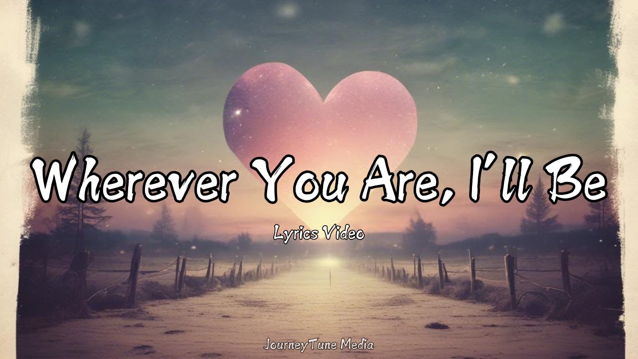 Wherever You Are, I’ll Be | Heartfelt Love Song of Devotion (Official Lyrics Video)
