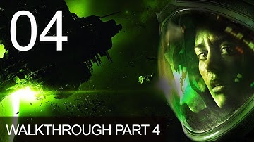 Alien Isolation Walkthrough Gameplay Part 4 Playthrough