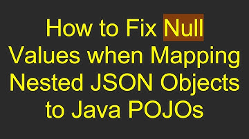 How to Fix Null Values when Mapping Nested JSON Objects to Java POJOs