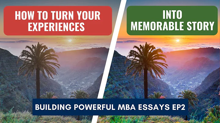 Building Powerful BSchool Essays from Scratch EP2 | Turning your Experiences into Memorable Story