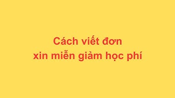 Cách viết đơn xin miễn giảm học phí