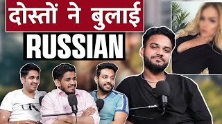 दोस्तों ने बुलाई Russian | RealTalk Clips