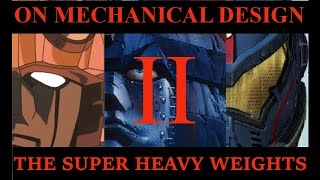 ON MECHANICAL DESIGN-2: THE SUPER HEAVY WEIGHTS