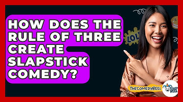 How Does The Rule Of Three Create Slapstick Comedy? - The Comedy Reel