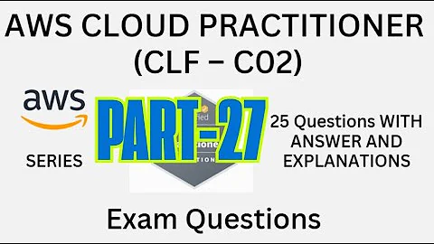 Part-27 (651 to 675), AWS Cloud Practitioner (CLF-C02) Practice Questions with Answers | Exam Prep