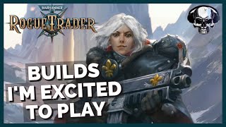 WH40k: Rogue Trader  Five Builds I'm Excited To Play