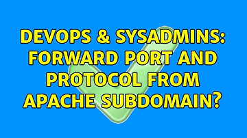 DevOps & SysAdmins: Forward port and protocol from Apache subdomain? (2 Solutions!!)