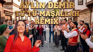 Aylin Demir - Tü Tü Maşallah - Oyun Havası Remi̇x
