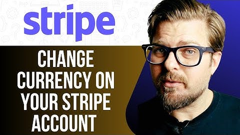 CHANGE CURRENCY ON YOUR STRIPE ACCOUNT -2025