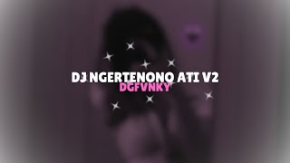 DJ NGERTENONO ATI NDX AKA (MAS SALAH MU DEWE) BY DGFVNKY FULL BASS VIRAL 2025
