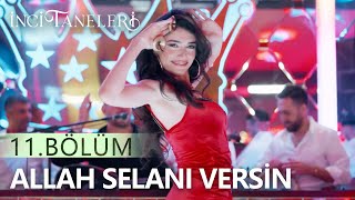 Allah Selanı Versin - İnci Taneleri (11. Bölüm)