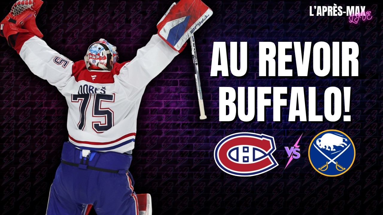 L'Après-Max: Match #7 Canadiens VS Sabres