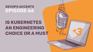 Is Kubernetes an Engineering Choice or a Must | DA #66