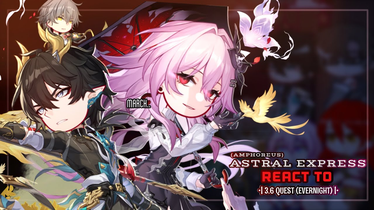 ❤️‍🔥✨ Astral Express React to 3.6 Quest Cutscenes || GL2 || Honkai Star Rail
