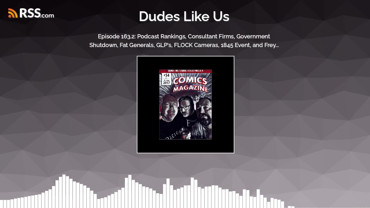 Episode 163.2: Podcast Rankings, Consultant Firms, Government Shutdown, Fat Generals, GLP's,...