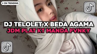 DJ TELOLET X BEDA AGAMA JDM PLAT KT MANDA FVNKY VIRAL TIKTOK TERBARU 2025 !