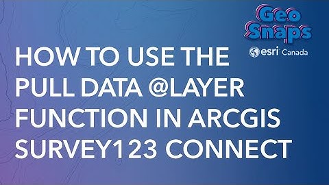 How to use the Pulldata layer function in ArcGIS Survey123 Connect