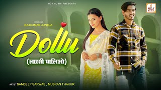 Dollu - Official Video Sandeep Sarwas Muskan Thakur Dchandu New Haryanvi Songs Haryanavi 2023